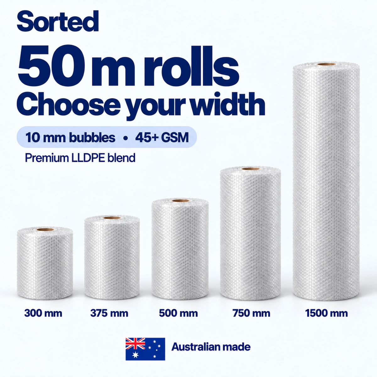 Sorted 50 m bubble wrap rolls in 300, 375, 500, 750 and 1500 mm widths; 10 mm bubbles, 45+ GSM premium LLDPE blend, Australian made.